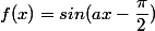 f(x)=sin(ax-\dfrac{\pi}{2})
