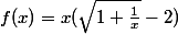 f(x)=x(\sqrt{1+\frac{1}{x}}-2)