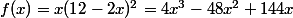 f(x)=x(12-2x)^2=4x^3-48x^2+144x