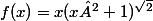 f(x)=x(x²+1)^{\sqrt{2}}