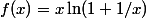 f(x)=x\ln(1+1/x)