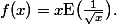 f(x)=x\text{E}\bigl(\frac1{\sqrt{x}}\bigr).