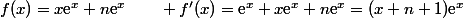 f(x)=x\text{e}^x+n\text{e}^x\qquad f'(x)=\text{e}^x+x\text{e}^x+n\text{e}^x=(x+n+1)\text{e}^x