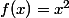f(x)=x^{2}