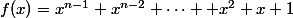 f(x)=x^{n-1}+x^{n-2}+\dots +x^2+x+1