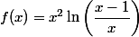 f(x)=x^2\ln\left(\dfrac{x-1}{x}\right)