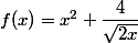 f(x)=x^2+\dfrac{4}{\sqrt{2x}}