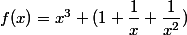 f(x)=x^3 (1+\dfrac{1}{x}+\dfrac{1}{x^2})