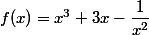 f(x)=x^3+3x-\dfrac{1}{x^2}