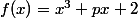 f(x)=x^3+px+2