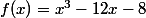 f(x)=x^3-12x-8
