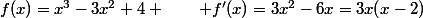 f(x)=x^3-3x^2+4 \qquad f'(x)=3x^2-6x=3x(x-2)