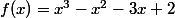 f(x)=x^3-x^2-3x+2