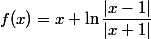 f(x)=x+\ln\dfrac{|x-1|}{|x+1|}