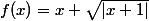 f(x)=x+\sqrt{|x+1|}