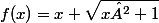 f(x)=x+\sqrt{x²+1}