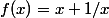 f(x)=x+1/x&nbsp;&nbsp;\geq 2&nbsp;&nbsp; \forall x >0