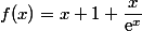 f(x)=x+1+\dfrac{x}{\text{e}^x}}