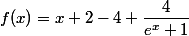 f(x)=x+2-4+\dfrac{4}{e^x+1}