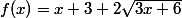 f(x)=x+3+2\sqrt{3x+6}