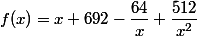 f(x)=x+692-\dfrac{64}{x}+\dfrac{512}{x^2}