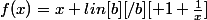 f(x)=x lin[b][/b][ 1+\frac{1}{x}]