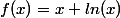 f(x)=x+ln(x)