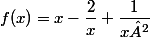 f(x)=x-\dfrac{2}{x}+\dfrac{1}{x²}