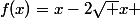 f(x)=x-2\sqrt x 
