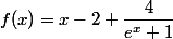 f(x)=x-2+\dfrac{4}{e^x+1}
