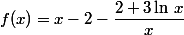 f(x)=x-2-\dfrac{2+3\ln\,x}{x}