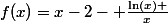 f(x)=x-2- \frac{\ln(x) }{x}