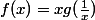 f(x)=xg(\frac{1}{x})