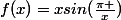 f(x)=xsin(\frac{\pi }{x})