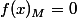 f(x)_M=0
