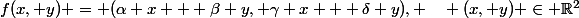 f(x, y) = (\alpha x + \beta y, \gamma x + \delta y), \quad (x, y) \in \mathbb{R}^2