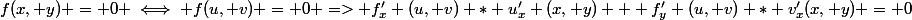 f(x, y) = 0 \iff f(u, v) = 0 => f'_x (u, v) * u'_x (x, y) + f'_y (u, v) * v'_x(x, y) = 0
