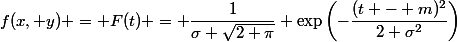 f(x, y) = F(t) = \dfrac{1}{\sigma \sqrt{2 \pi}} \exp\left(-\dfrac{(t - m)^2}{2 \sigma^2}\right)