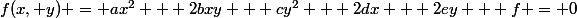 f(x, y) = ax^2 + 2bxy + cy^2 + 2dx + 2ey + f = 0