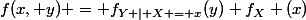 f(x, y) = f_{Y | X = x}(y) f_X (x)