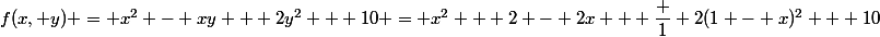 f(x, y) = x^2 - xy + 2y^2 + 10 = x^2 + 2 - 2x + \dfrac 1 2(1 - x)^2 + 10