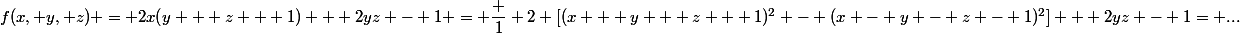 f(x, y, z) = 2x(y + z + 1) + 2yz - 1 = \dfrac 1 2 [(x + y + z + 1)^2 - (x - y - z - 1)^2] + 2yz - 1= ...