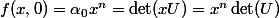 f(x,0)=\alpha_0x^n=\det(xU)=x^n\det(U)