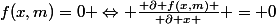 f(x,m)=0 \Leftrightarrow { \partial f(x,m) \over \partial x } = 0