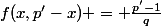 f(x,p'-x) = \frac{p'-1}{q}