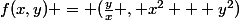 f(x,y) = (\frac{y}{x} , x^2 + y^2)