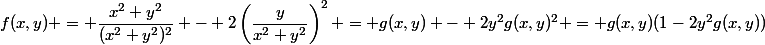f(x,y) = \dfrac{x^2+y^2}{(x^2+y^2)^2} - 2\left(\dfrac{y}{x^2+y^2}\right)^2 = g(x,y) - 2y^2g(x,y)^2 = g(x,y)(1-2y^2g(x,y))