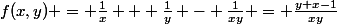 f(x,y) = \frac{1}{x} + \frac{1}{y} - \frac{1}{xy} = \frac{y+x-1}{xy}