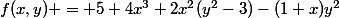 f(x,y) = 5+4x^3+2x^2(y^2-3)-(1+x)y^2