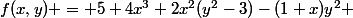 f(x,y) = 5+4x^3+2x^2(y^2-3)-(1+x)y^2 